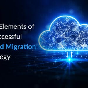 Learn About the Cloud Migration Strategy